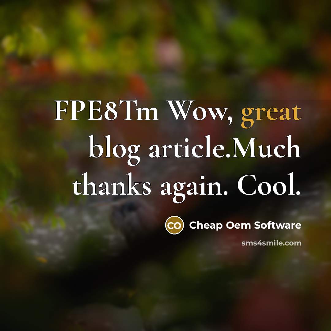 “FPE8Tm Wow, great blog article.Much thanks again. Cool.…” quote by Cheap Oem Software