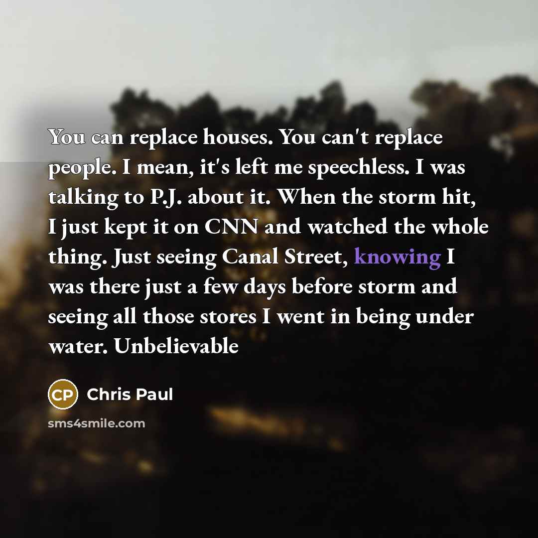“You can replace houses. You can't replace people. I mean,…” quote by Chris Paul