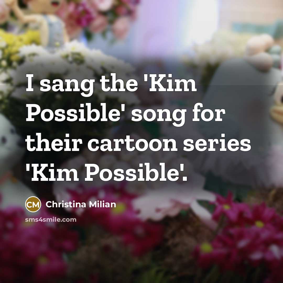 “I sang the 'Kim Possible' song for their cartoon series…” quote by Christina Milian