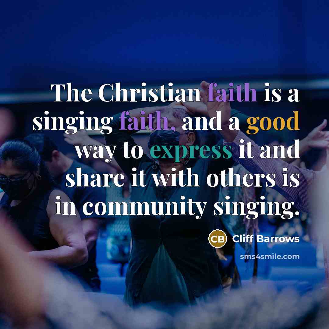 “The Christian faith is a singing faith, and a good…” quote by Cliff Barrows
