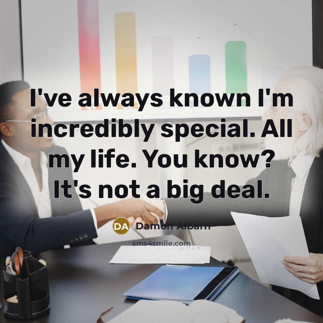 “I've always known I'm incredibly special. All my life. You…” quote by Damon Albarn