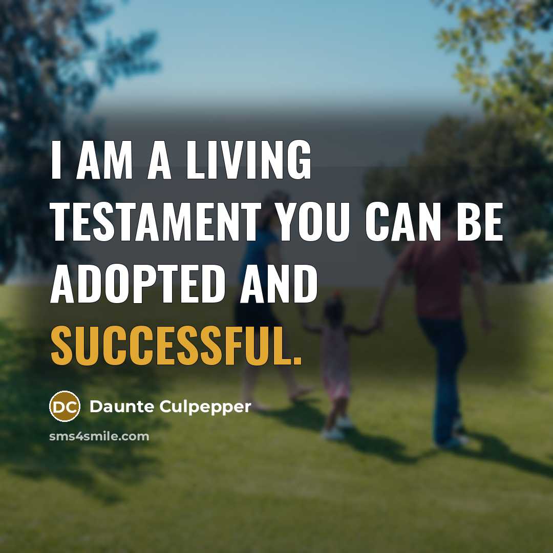 “I am a living testament you can be adopted and…” quote by Daunte Culpepper