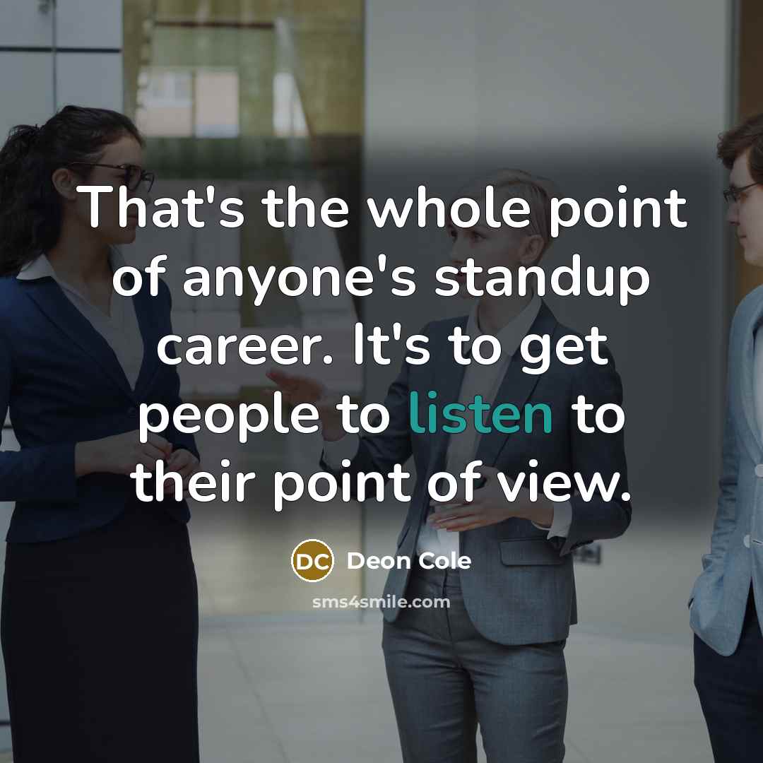 “That's the whole point of anyone's standup career. It's to…” quote by Deon Cole
