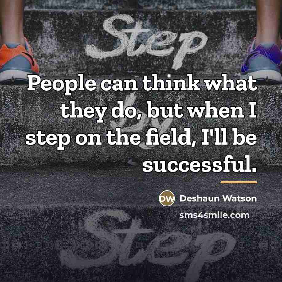 “People can think what they do, but when I step…” quote by Deshaun Watson