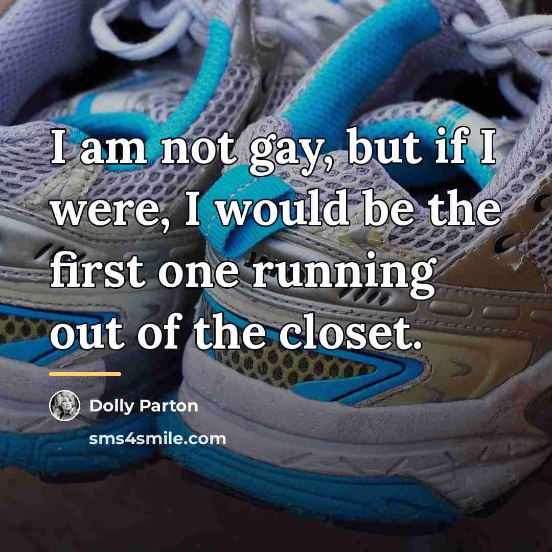 “I am not gay, but if I were, I would…” quote by Dolly Parton