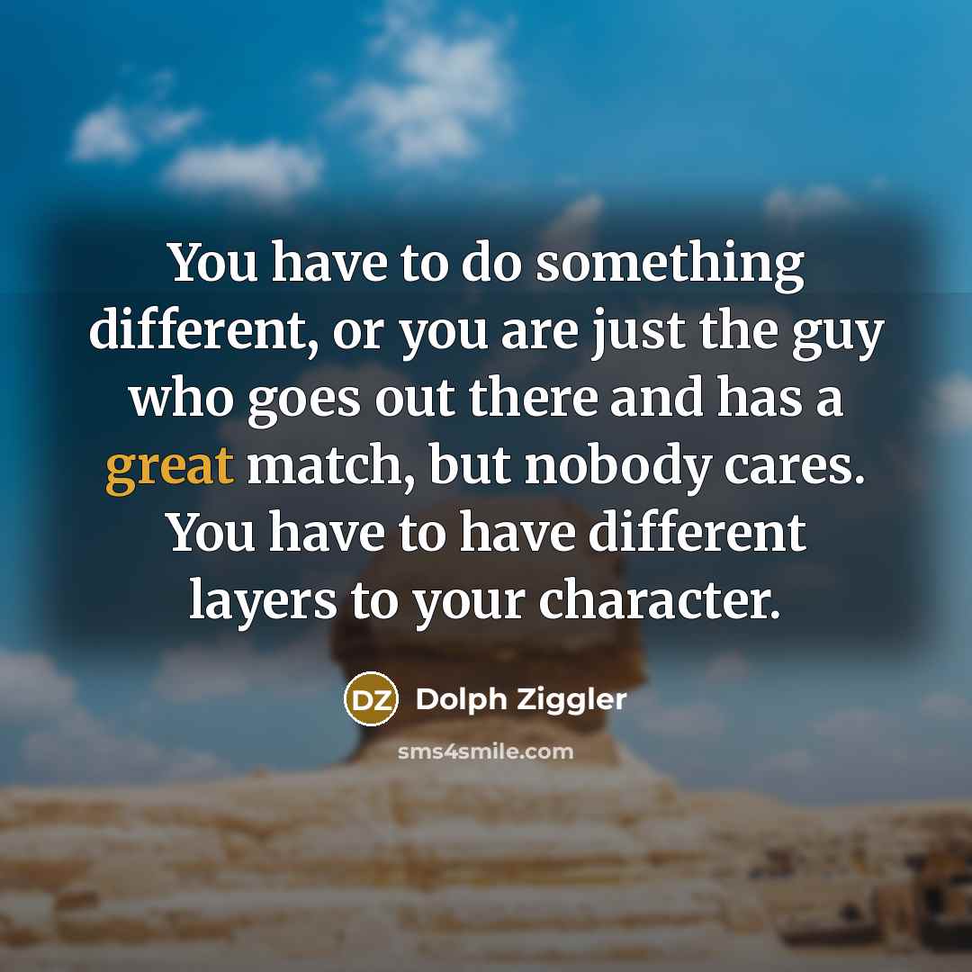 “You have to do something different, or you are just…” quote by Dolph Ziggler