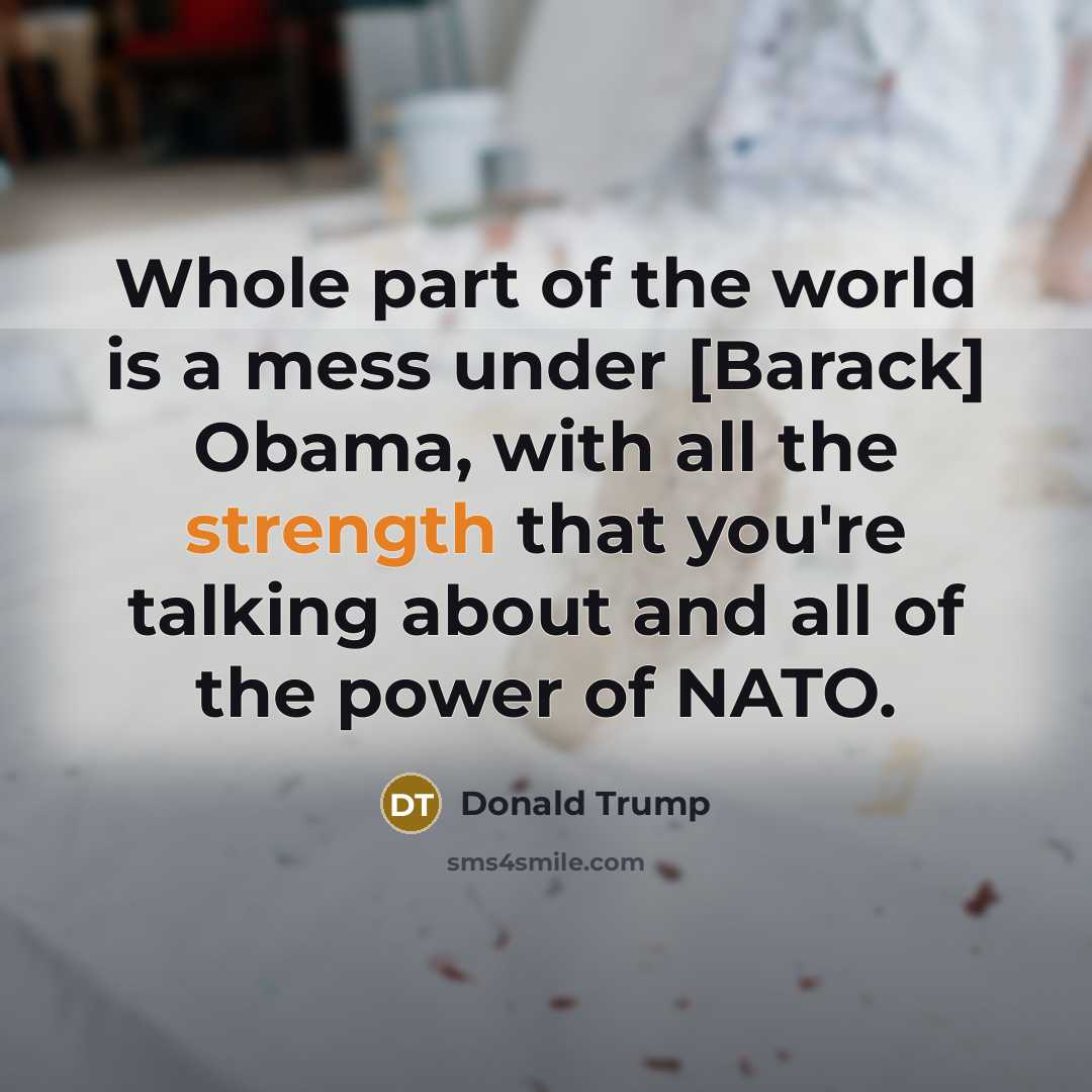 “Whole part of the world is a mess under [Barack]…” quote by Donald Trump