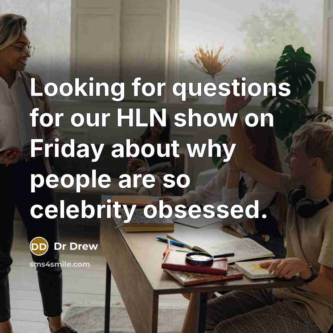 “Looking for questions for our HLN show on Friday about…” quote by Dr Drew