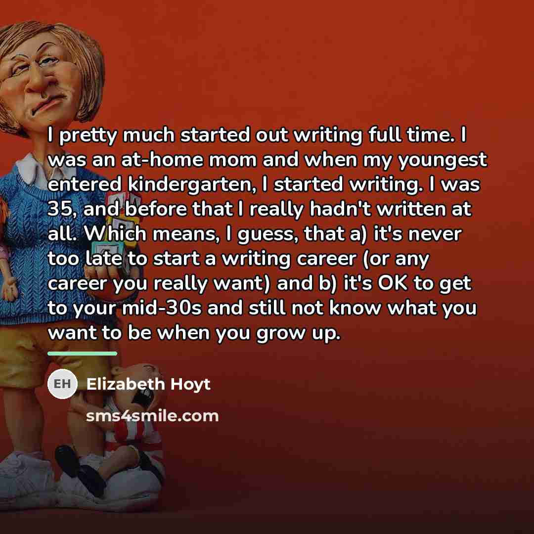 “I pretty much started out writing full time. I was…” quote by Elizabeth Hoyt