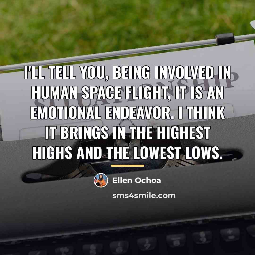 “I'll tell you, being involved in human space flight, it…” quote by Ellen Ochoa