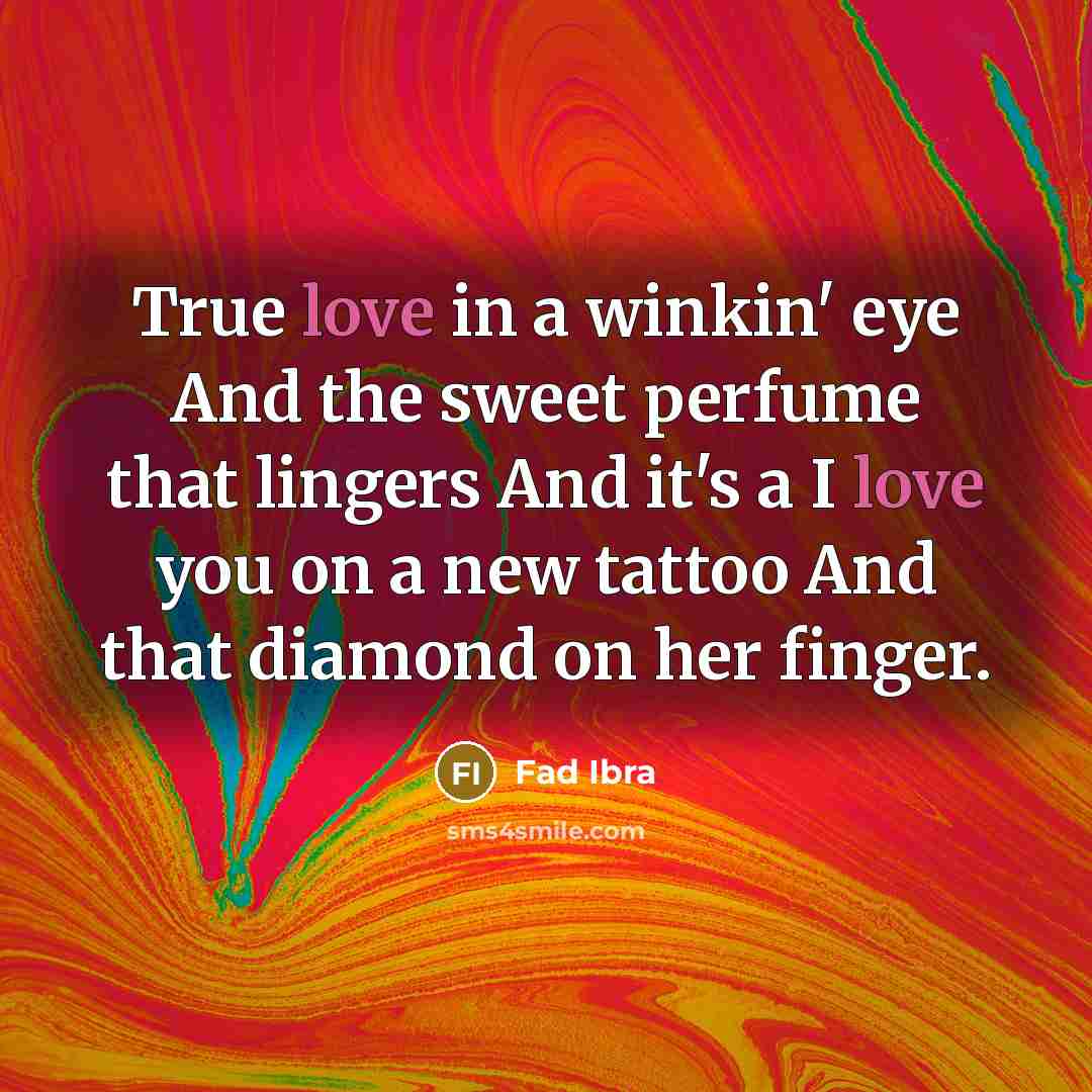 “True love in a winkin' eye And the sweet perfume…” quote by Fad Ibra