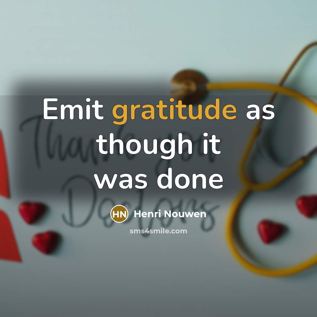 “Emit gratitude as though it was done…” quote by Henri Nouwen