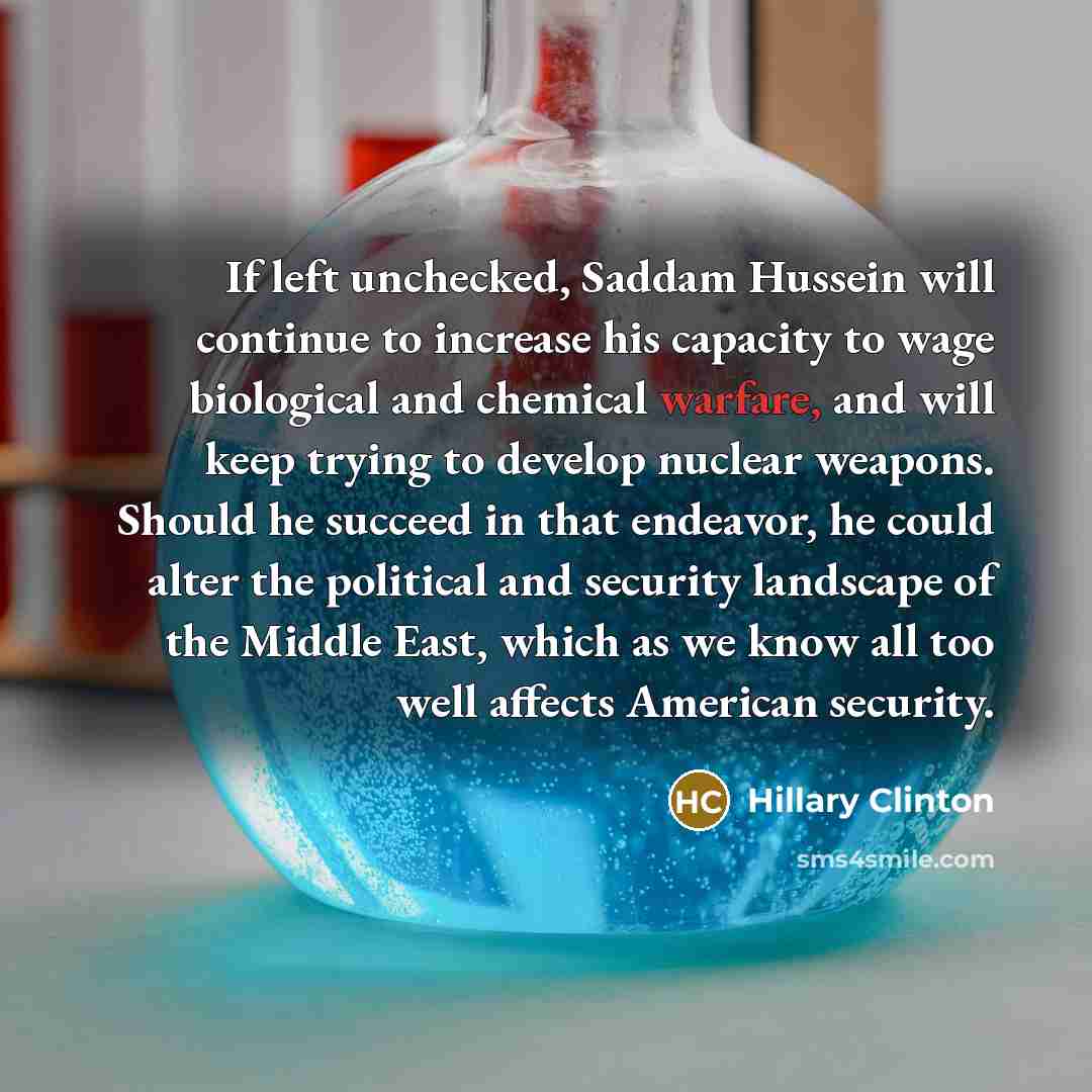 “If left unchecked, Saddam Hussein will continue to increase his…” quote by Hillary Clinton