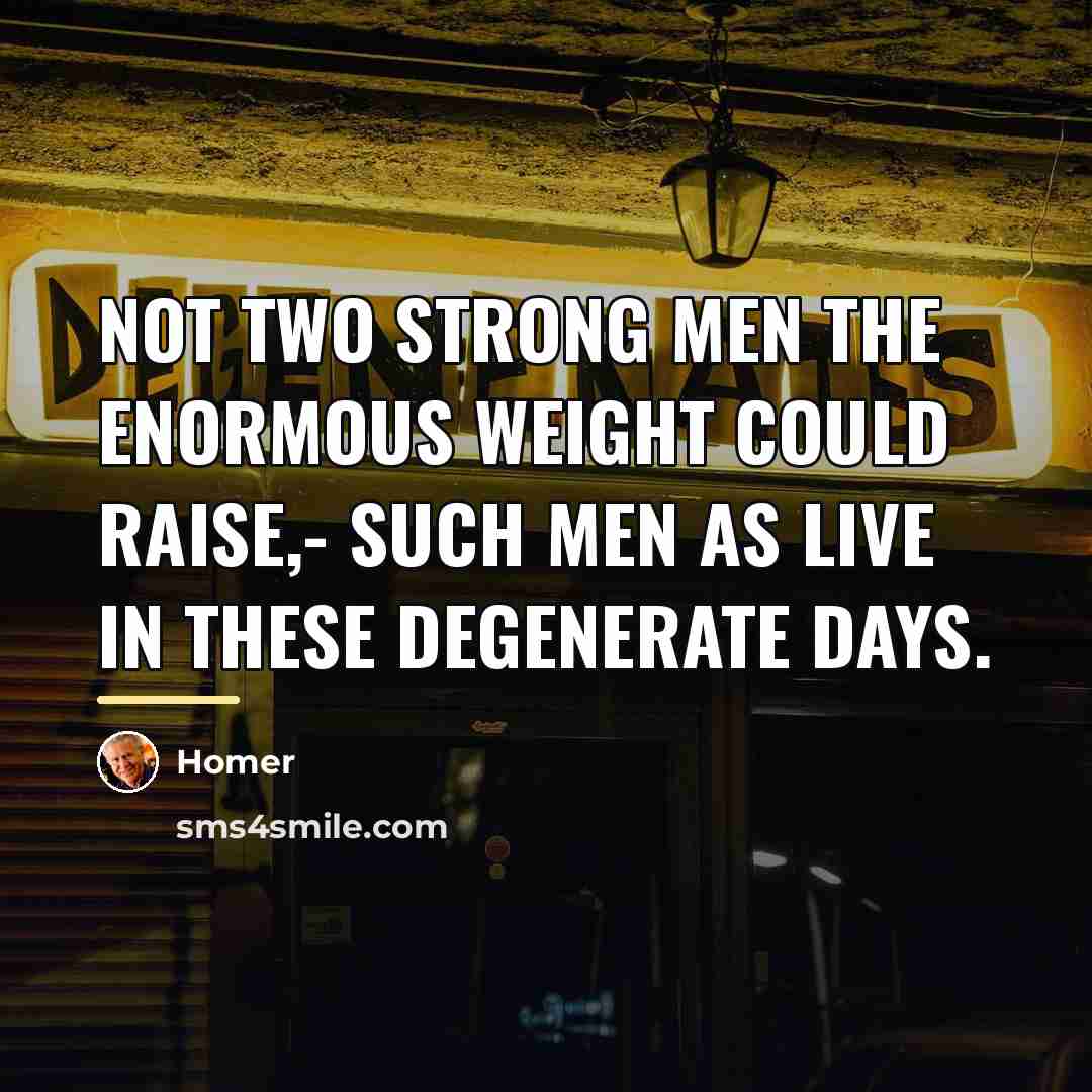 “Not two strong men the enormous weight could raise,- Such…” quote by Homer