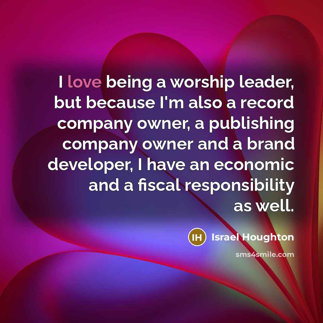 “I love being a worship leader, but because I'm also…” quote by Israel Houghton