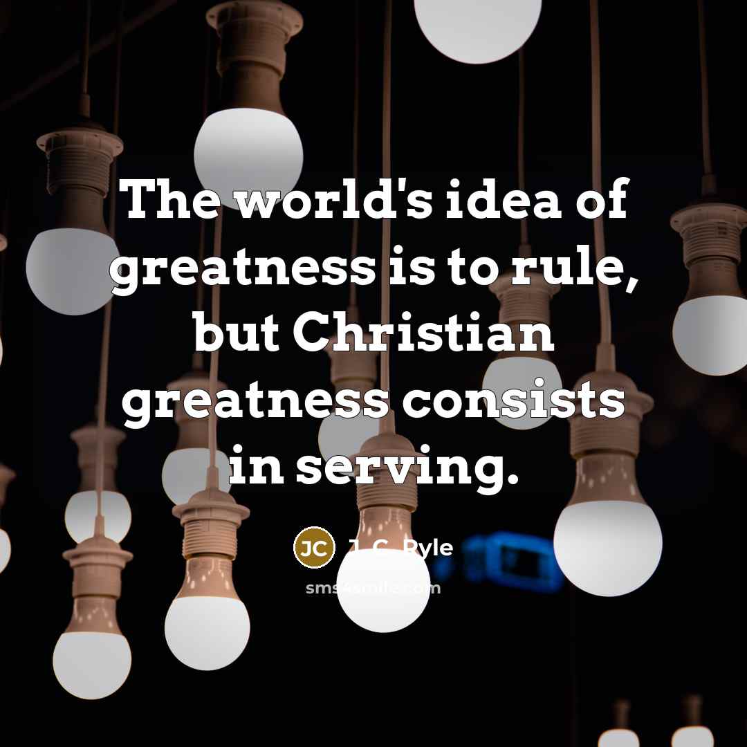 “The world's idea of greatness is to rule, but Christian…” quote by J. C. Ryle
