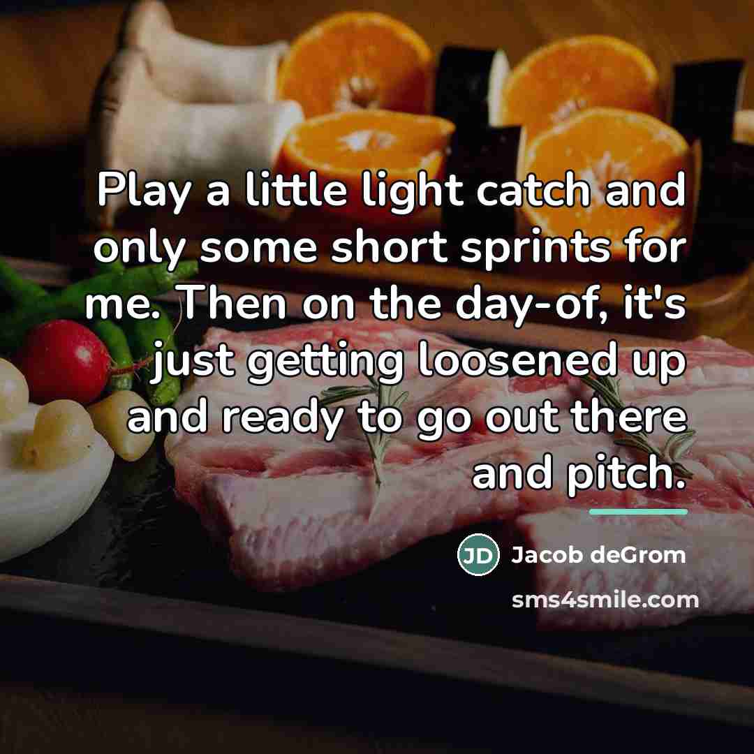 “Play a little light catch and only some short sprints…” quote by Jacob deGrom