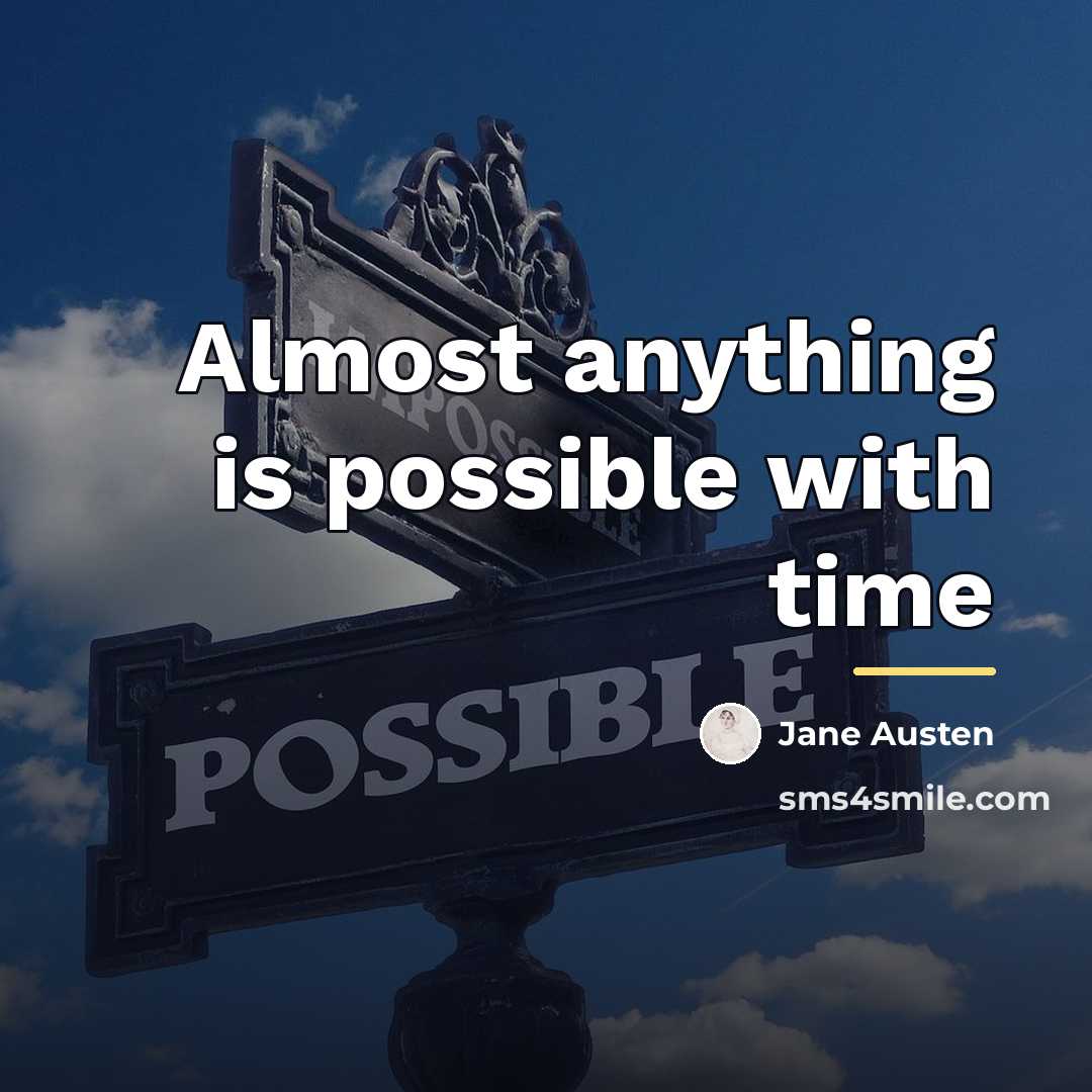 “Almost anything is possible with time…” quote by Jane Austen