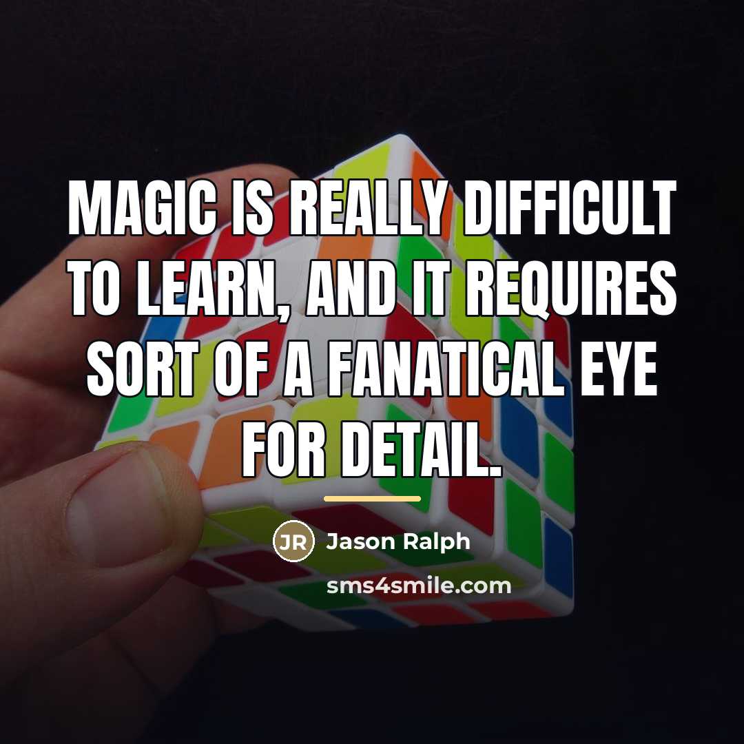 “Magic is really difficult to learn, and it requires sort…” quote by Jason Ralph