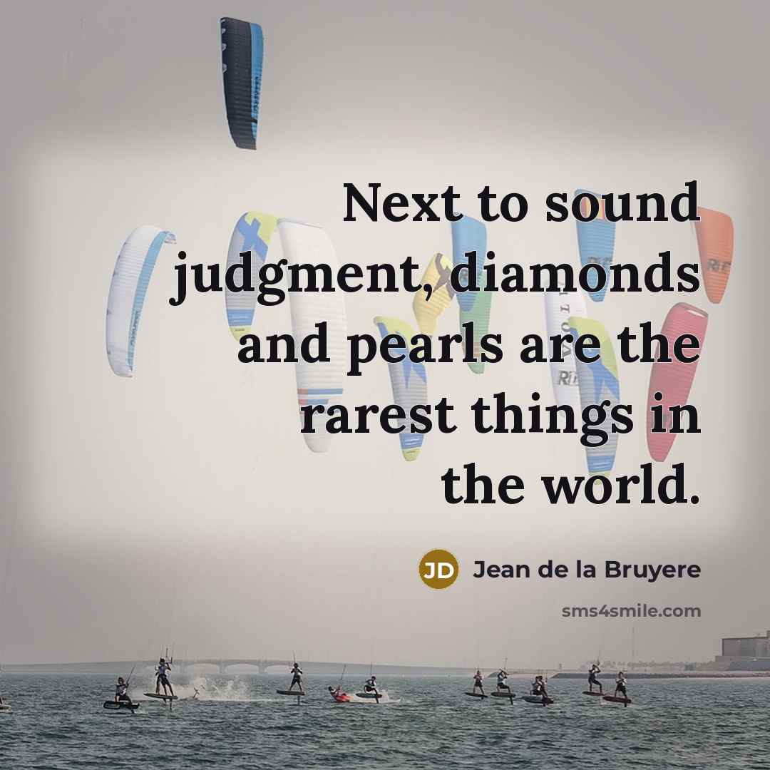 “Next to sound judgment, diamonds and pearls are the rarest…” quote by Jean de la Bruyere