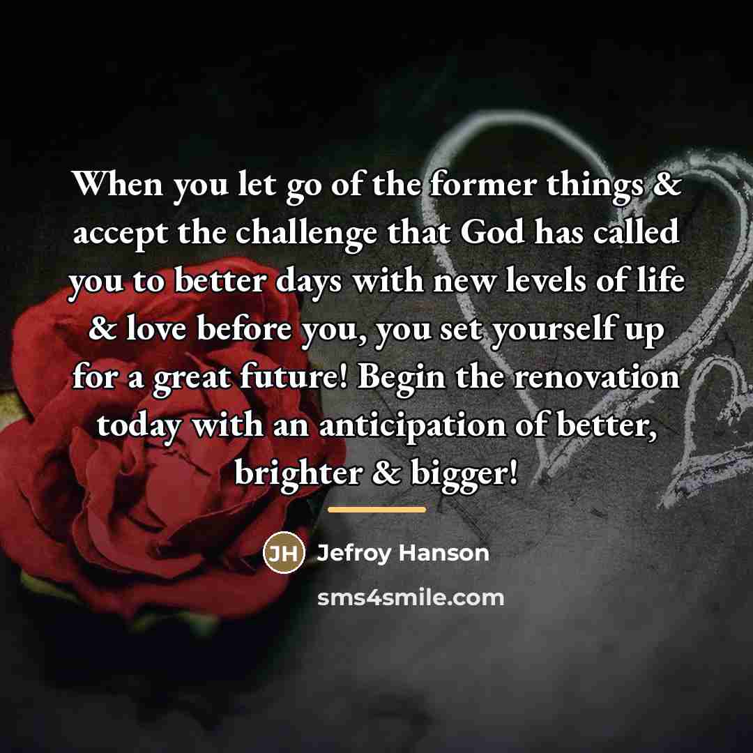 “When you let go of the former things & accept…” quote by Jefroy Hanson