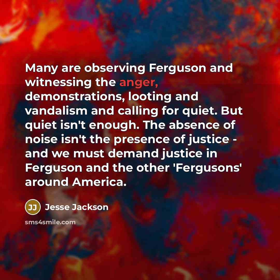 “Many are observing Ferguson and witnessing the anger, demonstrations, looting…” quote by Jesse Jackson