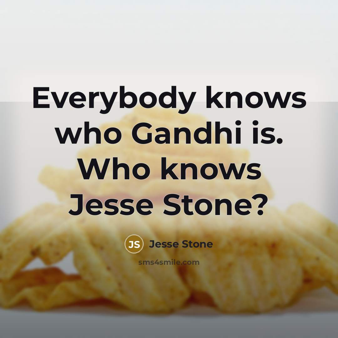 “Everybody knows who Gandhi is. Who knows Jesse Stone?…” quote by Jesse Stone