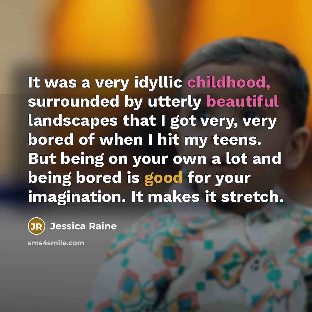 “It was a very idyllic childhood, surrounded by utterly beautiful…” quote by Jessica Raine