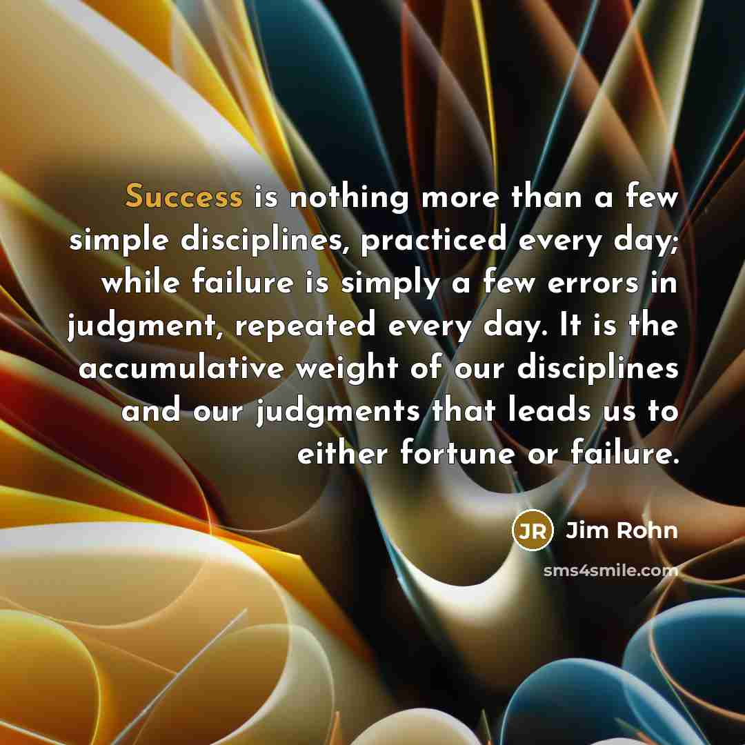 “Success is nothing more than a few simple disciplines, practiced…” quote by Jim Rohn