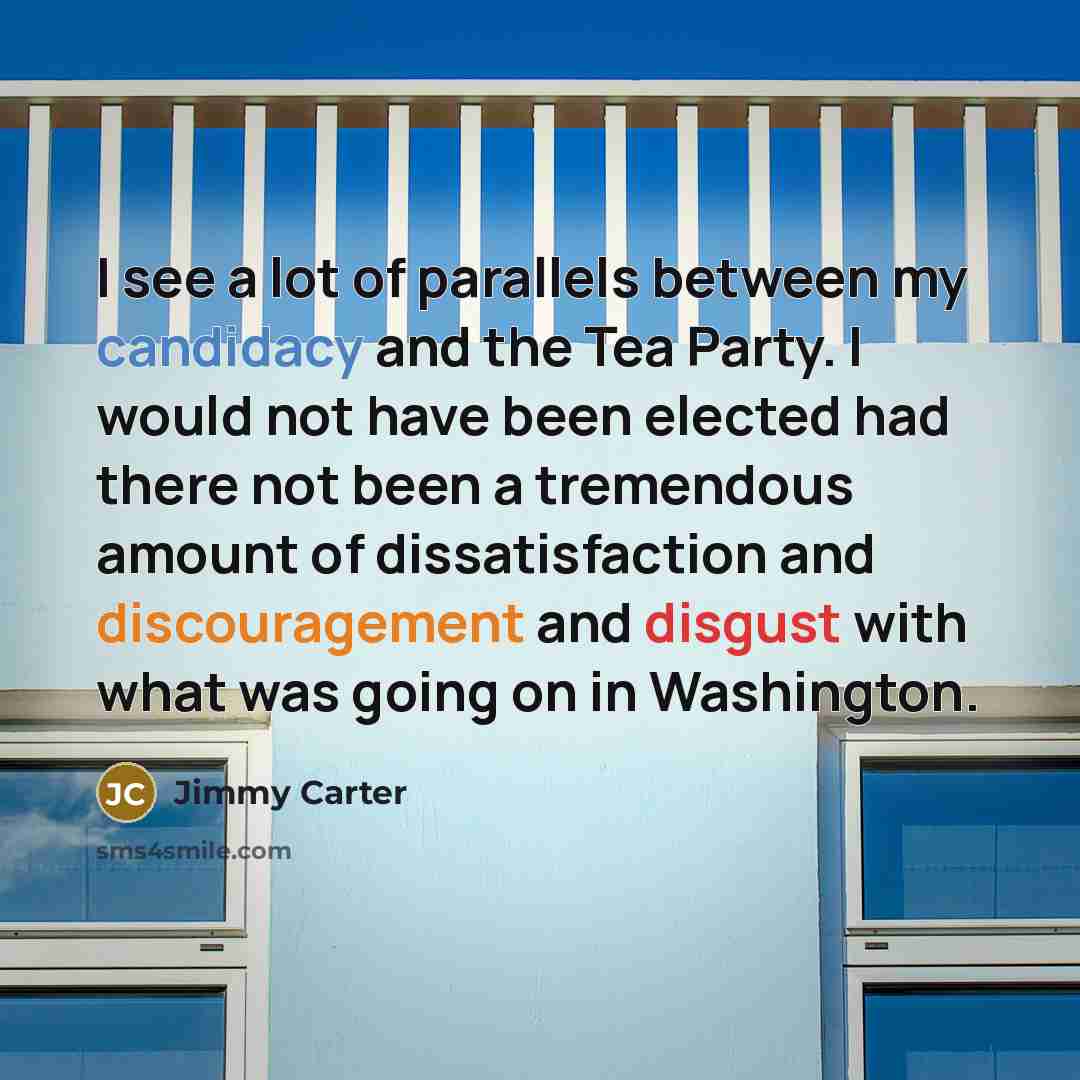 “I see a lot of parallels between my candidacy and…” quote by Jimmy Carter