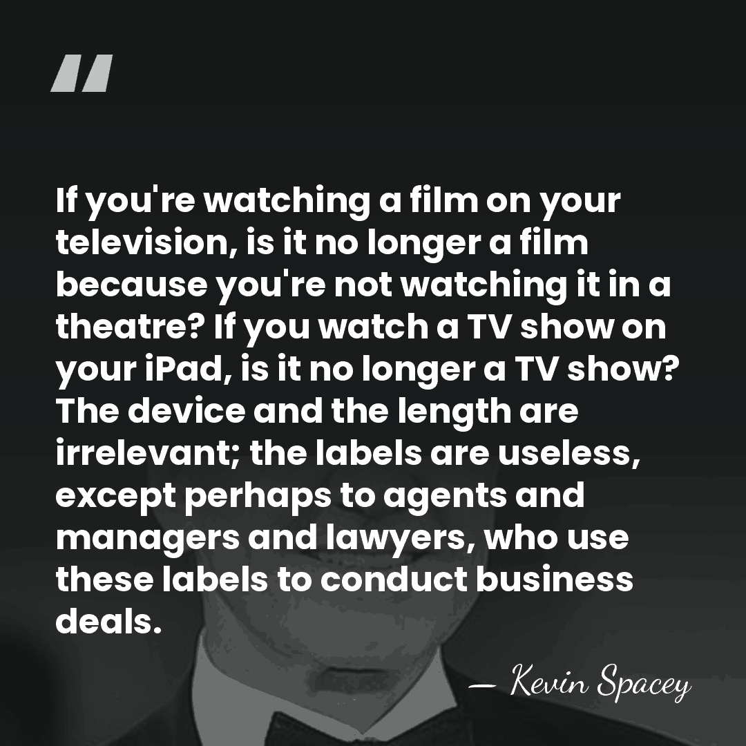 If you're watching a film on your television, is it no longer&hellip; - Kevin Spacey