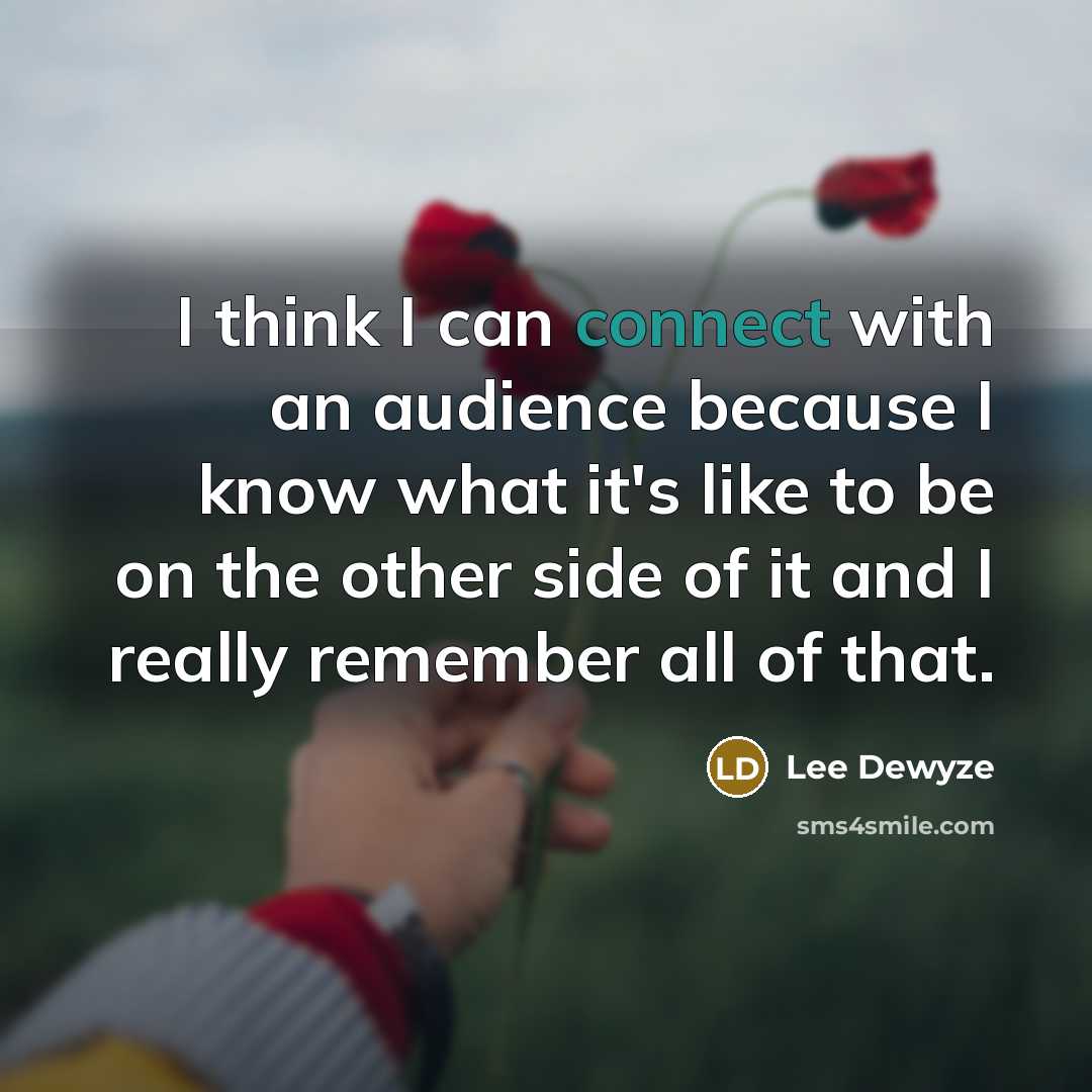 “I think I can connect with an audience because I…” quote by Lee DeWyze