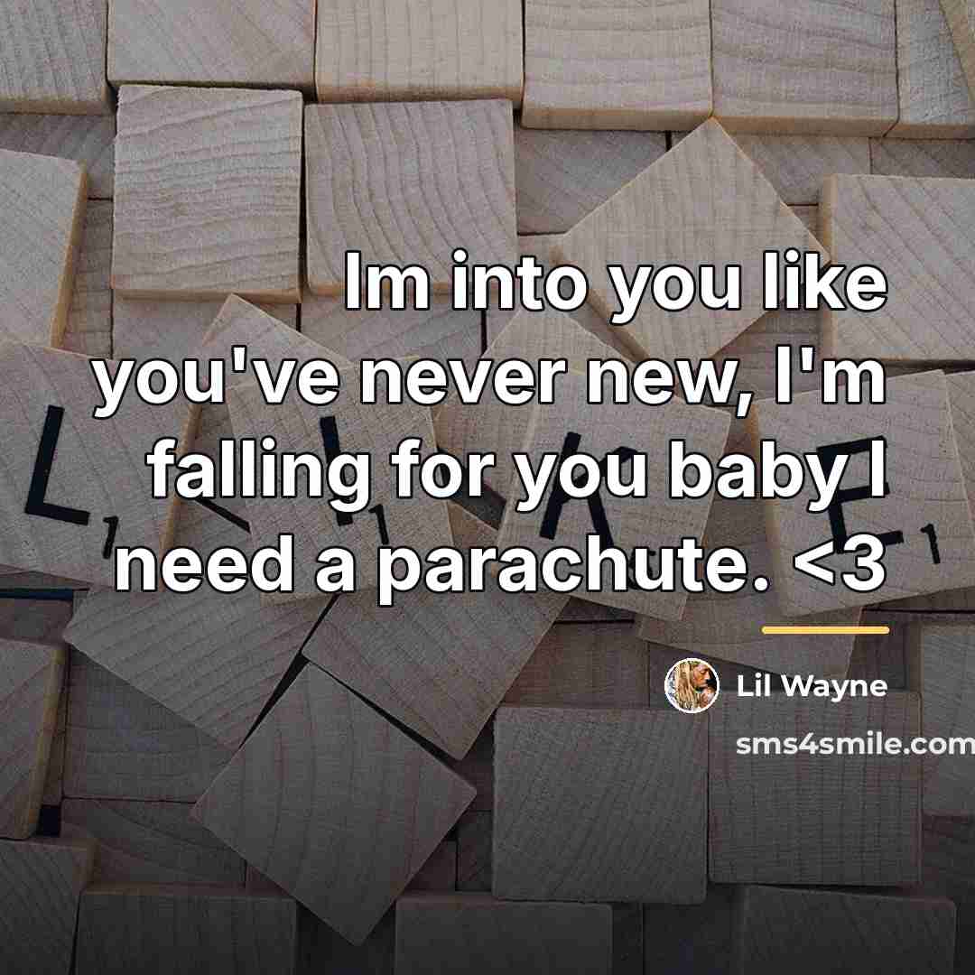 “Im into you like you've never new, I'm falling for…” quote by Lil Wayne