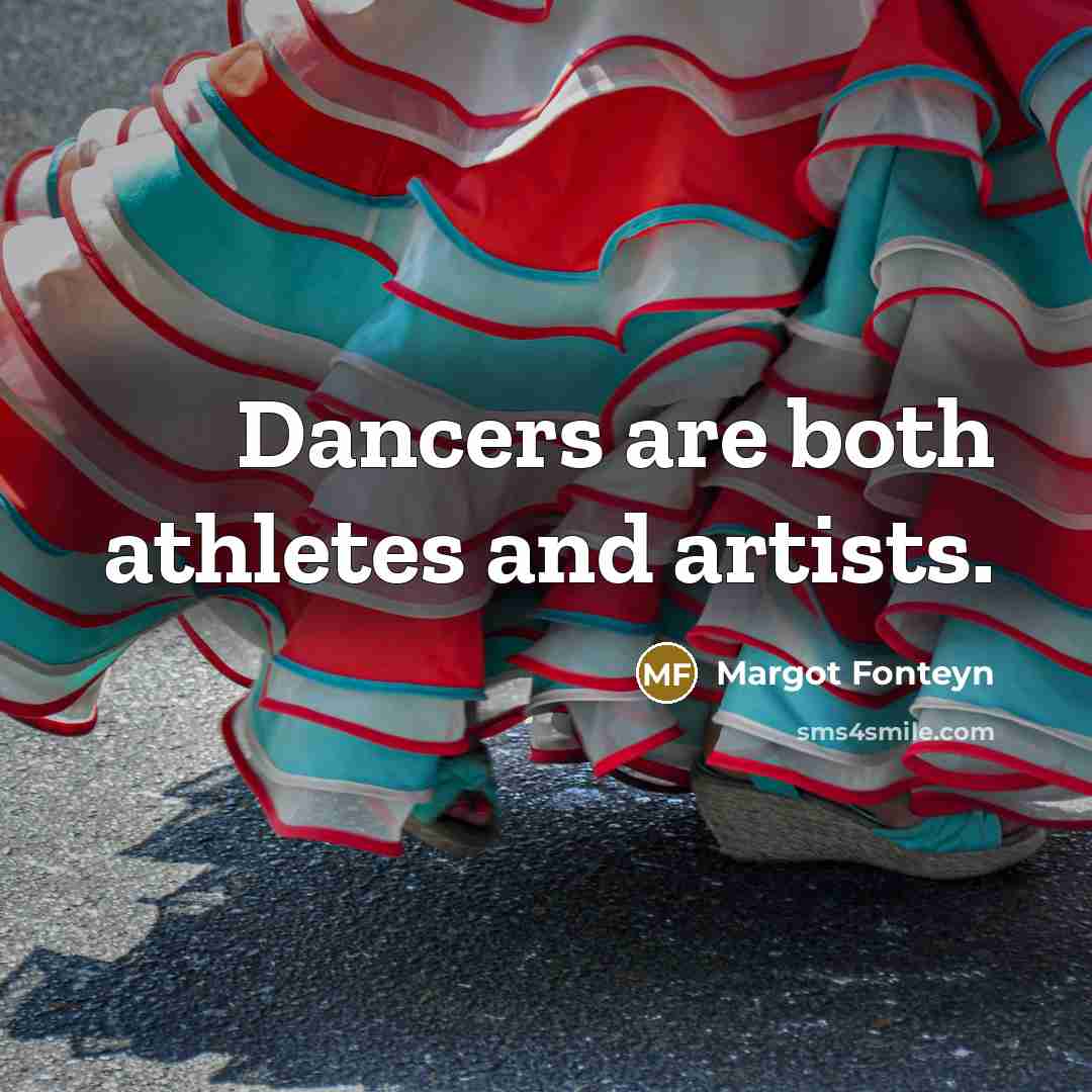 “Dancers are both athletes and artists.…” quote by Margot Fonteyn