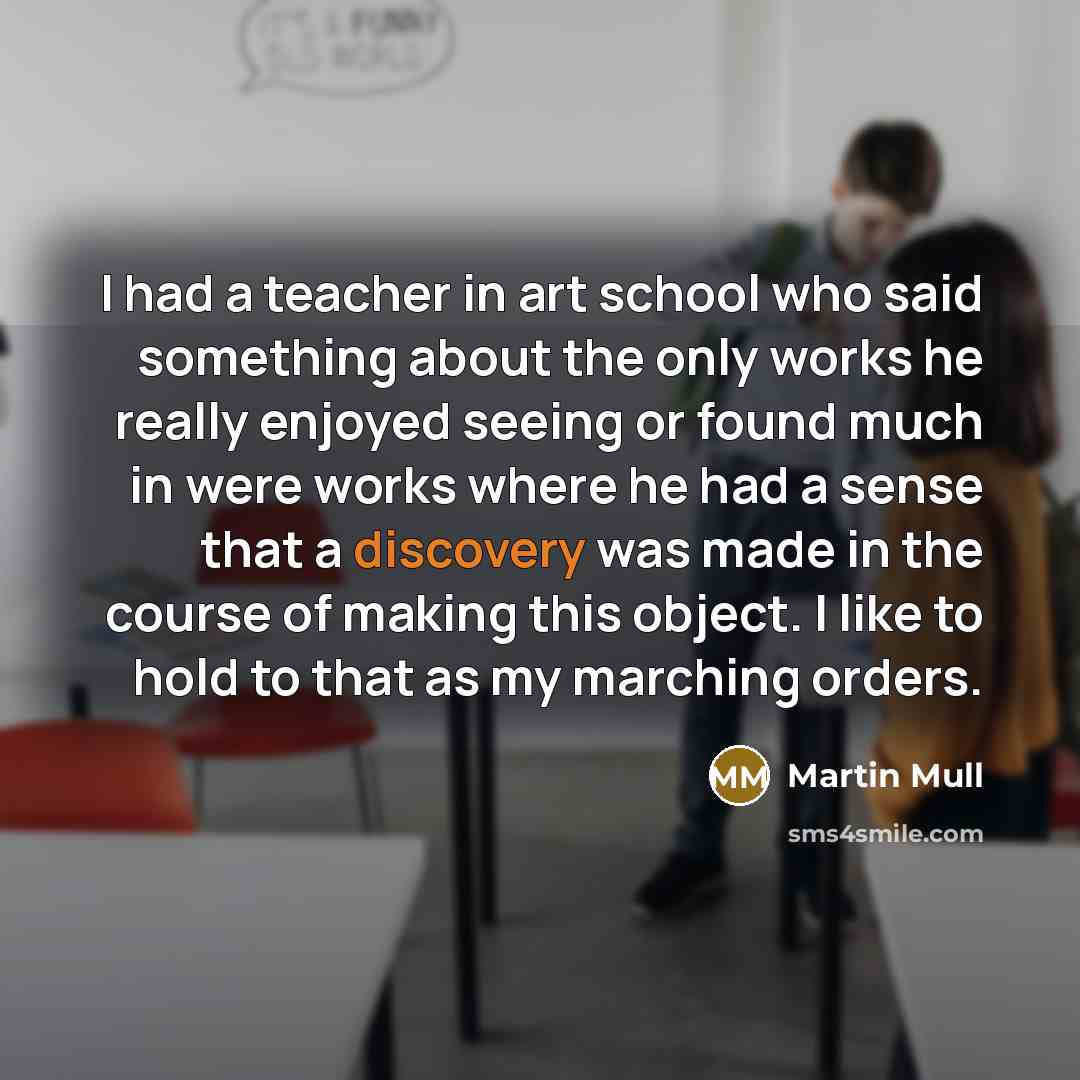 “I had a teacher in art school who said something…” quote by Martin Mull