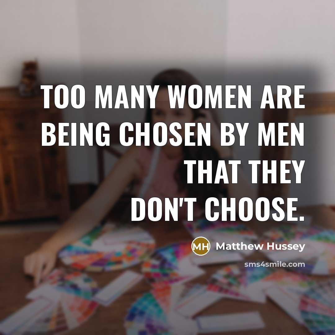“Too many women are being chosen by men that they…” quote by Matthew Hussey