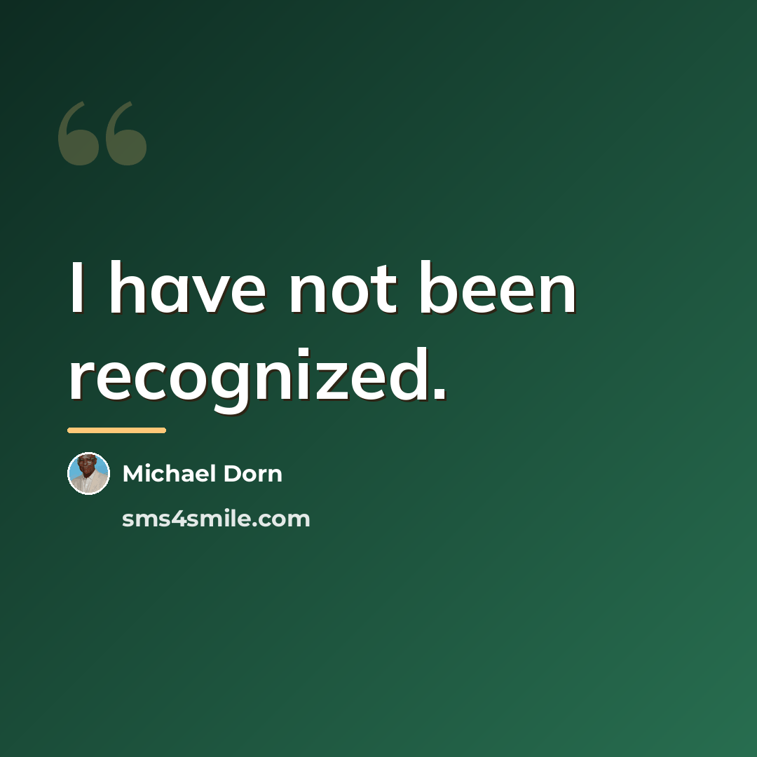 “I have not been recognized.…” quote by Michael Dorn