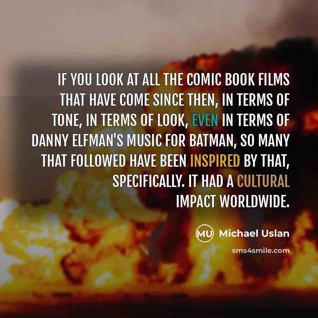 “If you look at all the comic book films that…” quote by Michael Uslan
