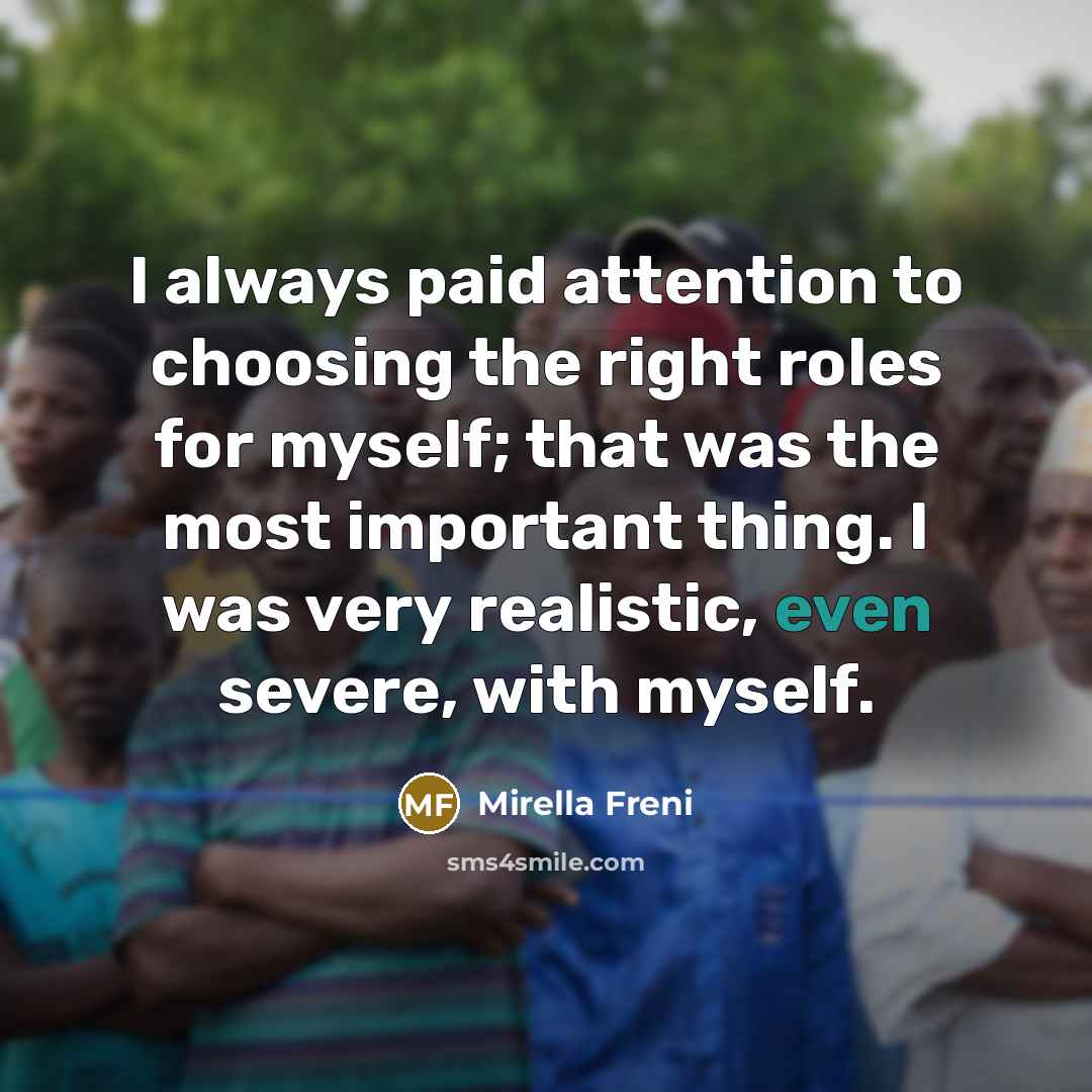 “I always paid attention to choosing the right roles for…” quote by Mirella Freni