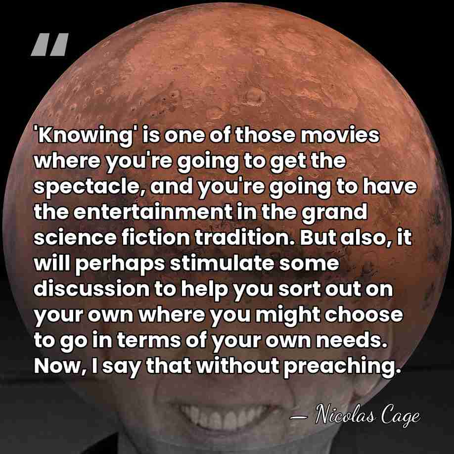 'Knowing' is one of those movies where you're going to get the&hellip; - Nicolas Cage