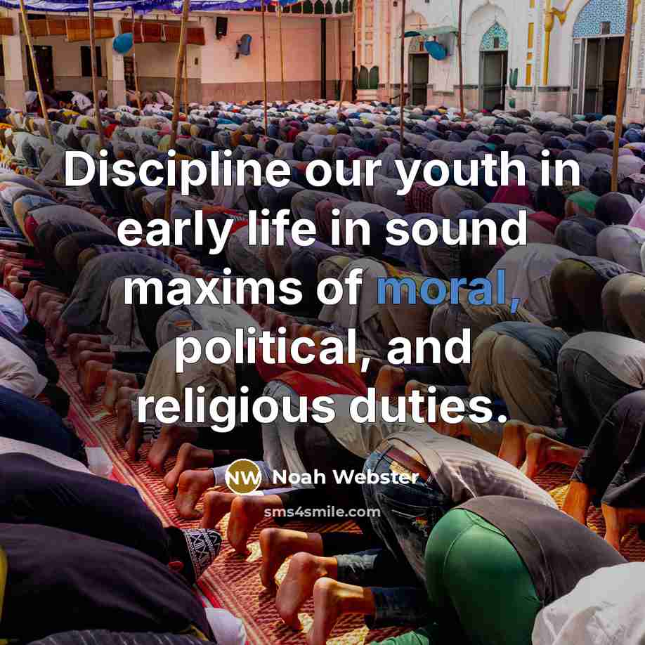 “Discipline our youth in early life in sound maxims of…” quote by Noah Webster