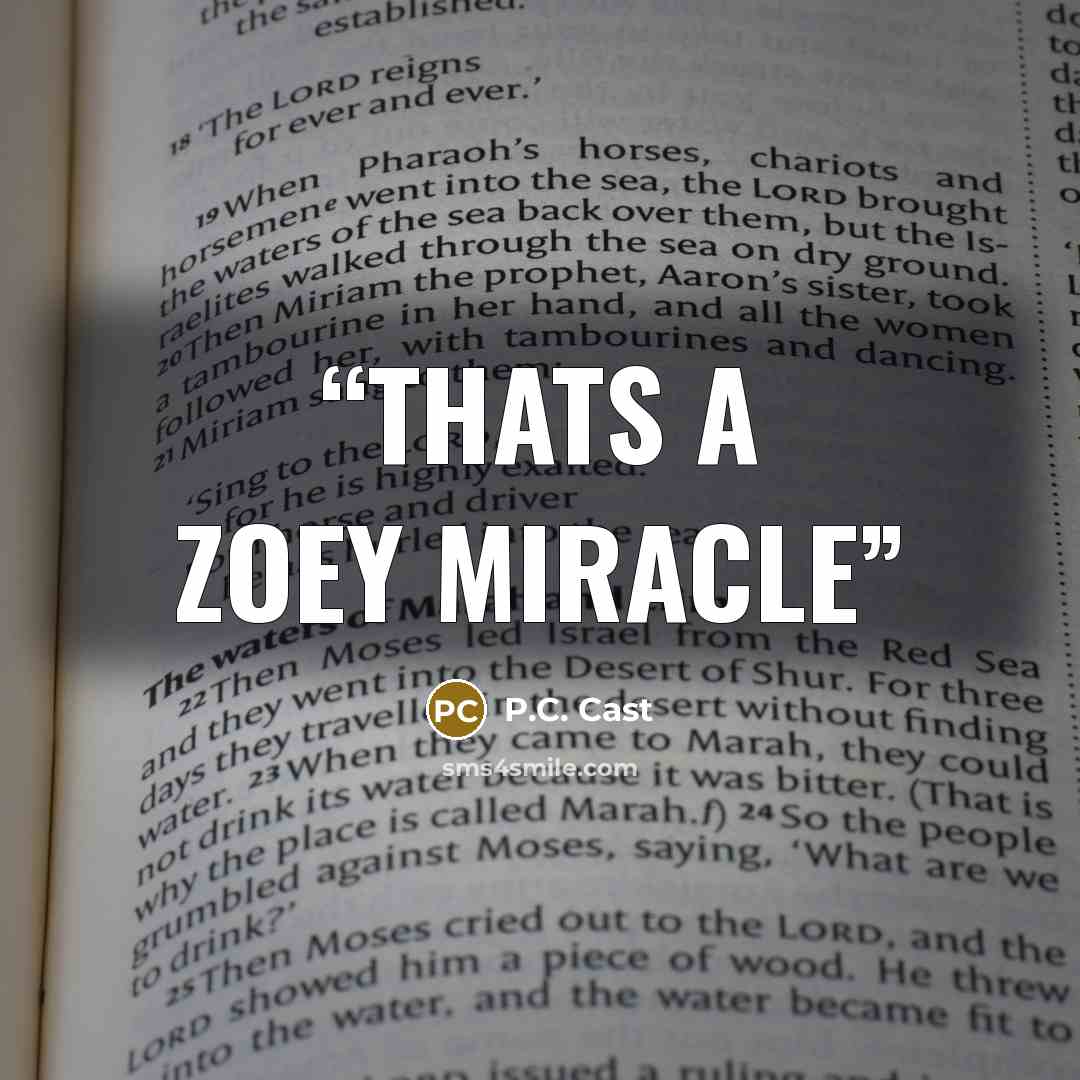 “thats a Zoey miracle” quote by P.C. Cast