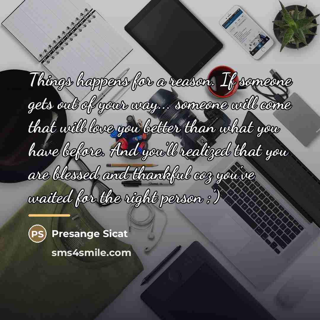 “Things happens for a reason. If someone gets out of…” quote by Presange Sicat