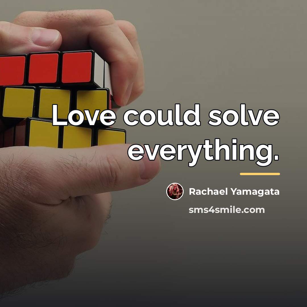 “Love could solve everything.…” quote by Rachael Yamagata