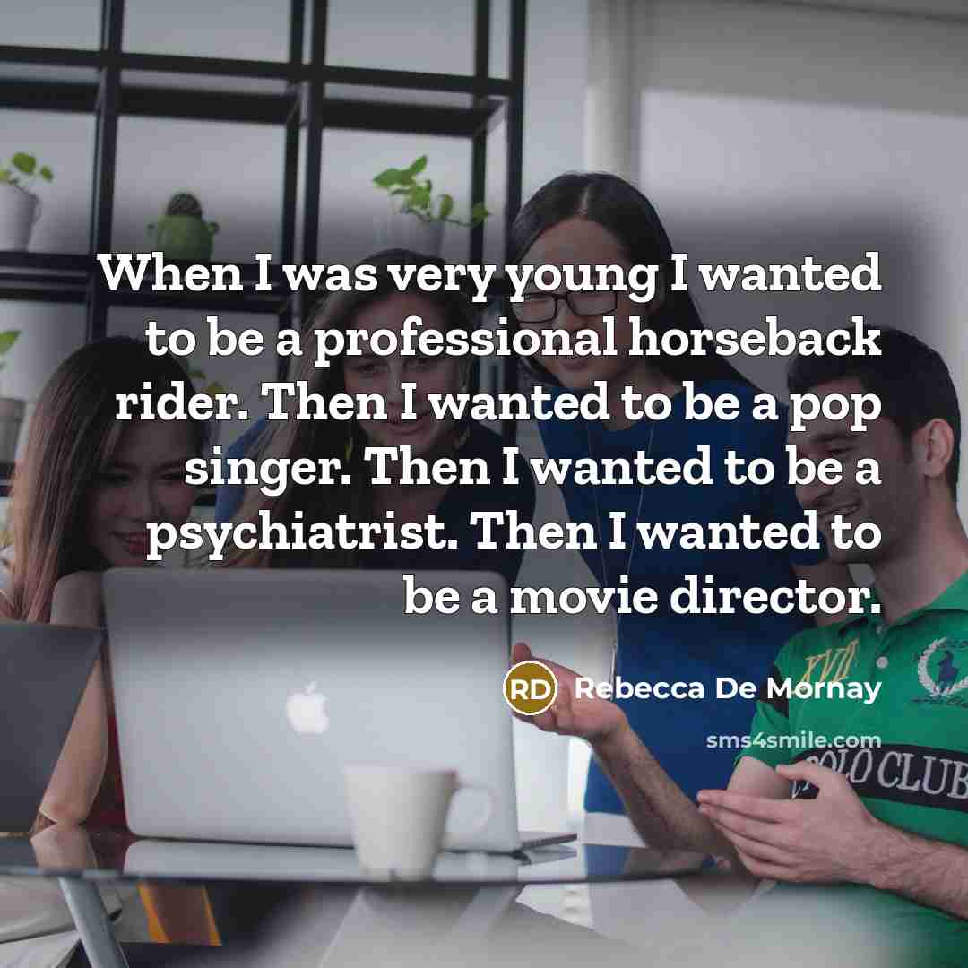 “When I was very young I wanted to be a…” quote by Rebecca De Mornay