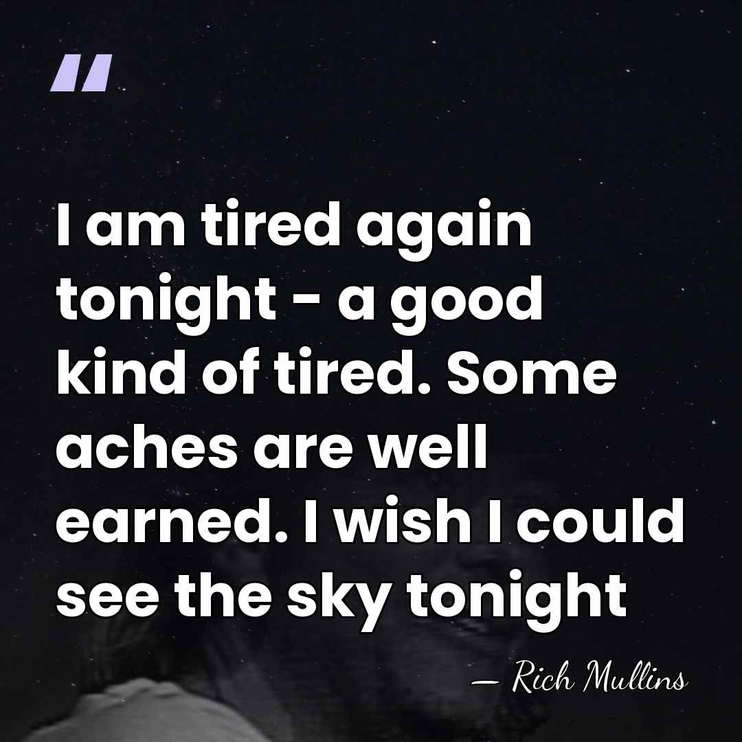 I am tired again tonight - a good kind of tired. Some&hellip; - Rich Mullins