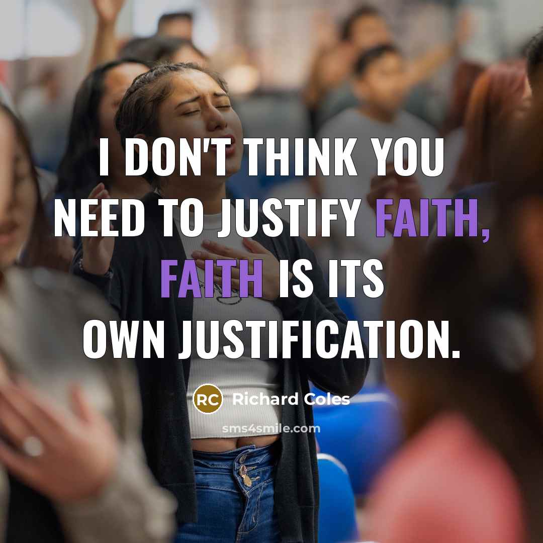 “I don't think you need to justify faith, faith is…” quote by Richard Coles