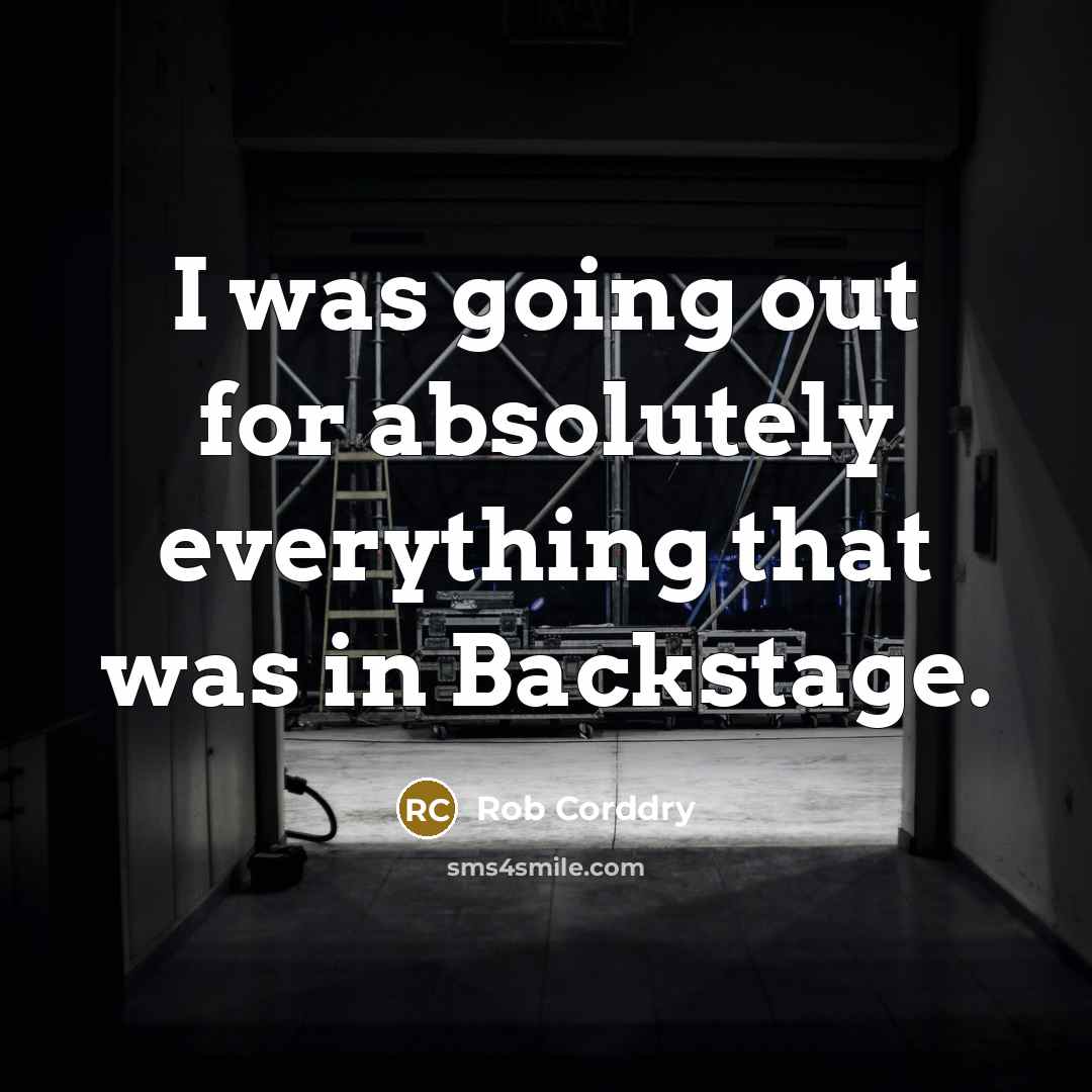“I was going out for absolutely everything that was in…” quote by Rob Corddry