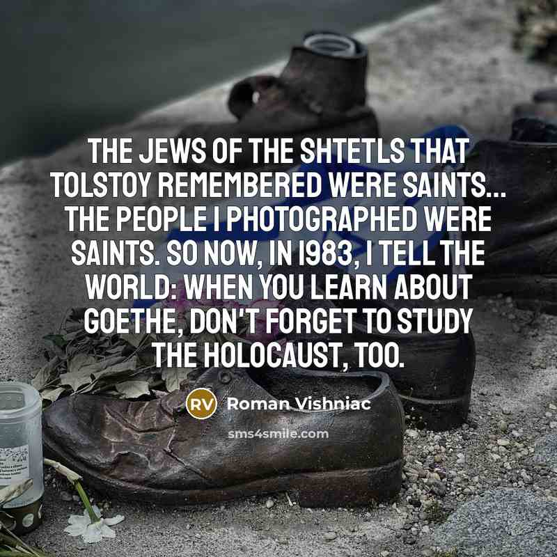 “The Jews of the shtetls that Tolstoy remembered were saints...…” quote by Roman Vishniac