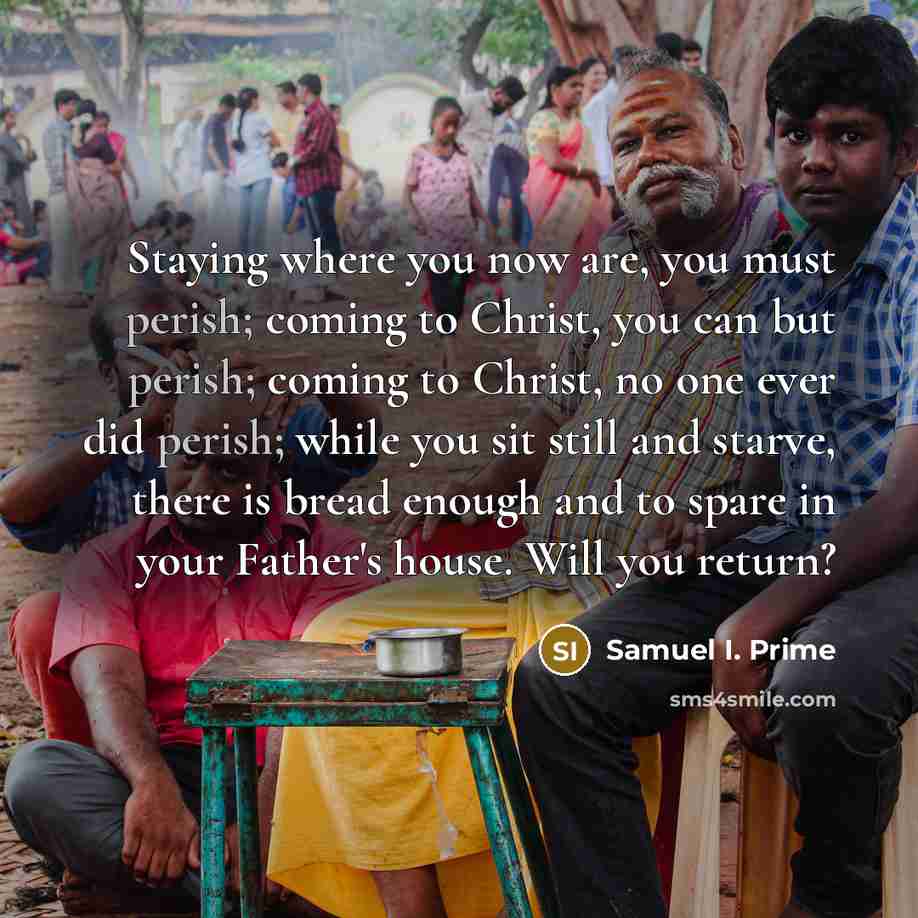 “Staying where you now are, you must perish; coming to…” quote by Samuel I. Prime